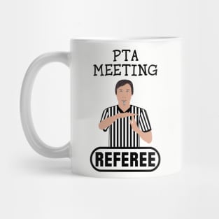 PTA Meeting Referee Time Out Parent Teacher Association Funny Mug